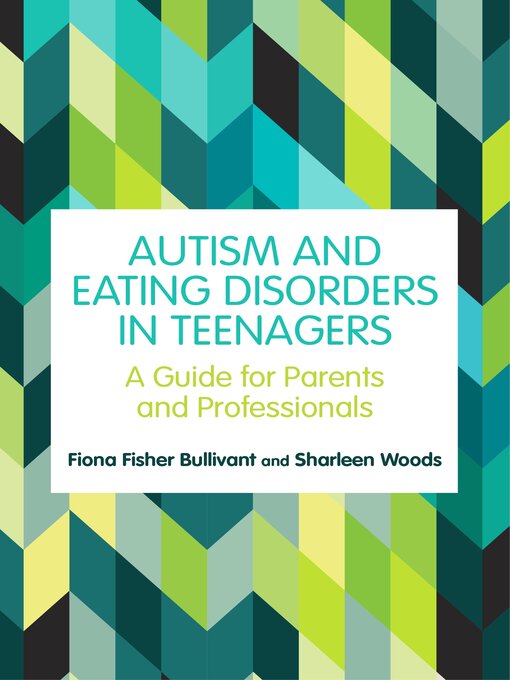 Title details for Autism and Eating Disorders in Teens by Fiona Fisher Bullivant - Available